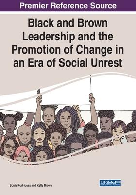 Black and Brown Leadership and the Promotion of Change in an Era of Social Unrest - Sonia Rodriguez