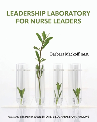 Leadership Laboratory for Nurse Leaders - Barbara Mackoff
