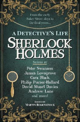 Sherlock Holmes: A Detective's Life - Martin Rosenstock