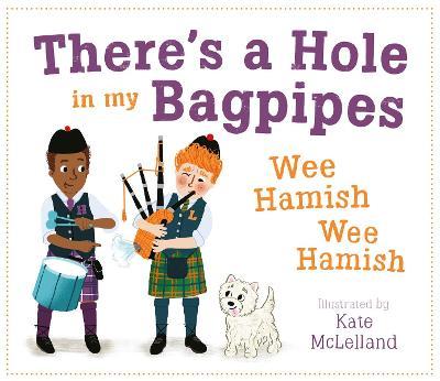 There's a Hole in My Bagpipes, Wee Hamish, Wee Hamish - Kate Mclelland