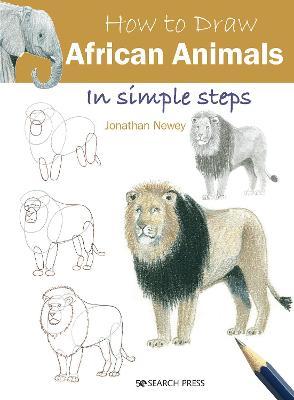 How to Draw African Animals in Simple Steps - Jonathan Newey