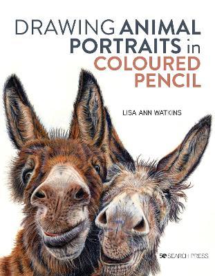 Drawing Animal Portraits in Coloured Pencil - Lisa Ann Watkins