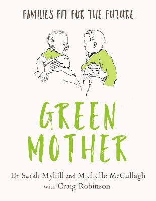 Green Mother: Families Fit for the Future - Sarah Myhill