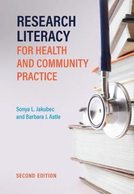 Research Literacy for Health and Community Practice, Second Edition - Sonya Jakubec