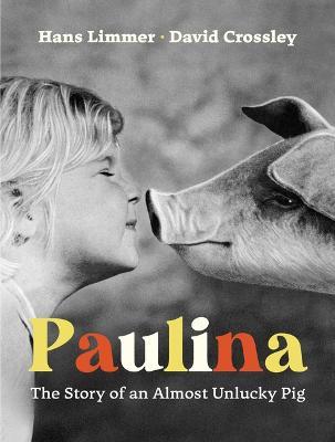 Paulina: The Story of an Almost Unlucky Pig - Hans Limmer