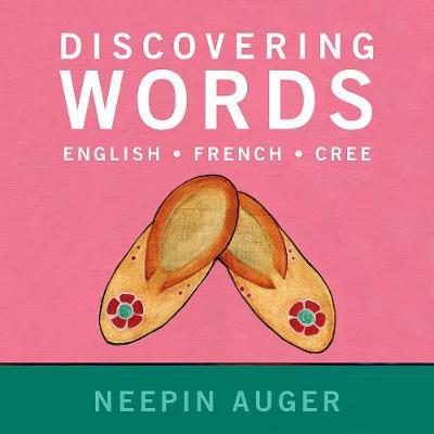 Discovering Words: English * French * Cree - Neepin Auger
