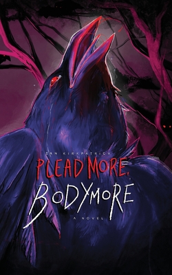 Plead More, Bodymore - Ian Kirkpatrick