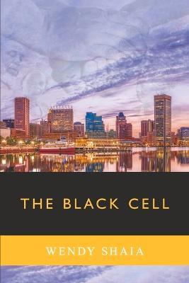 The Black Cell: Volume 1 - Wendy Shaia