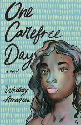 One Carefree Day - Whitney Amazeen
