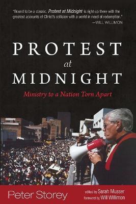 Protest at Midnight: Ministry to a Nation Torn Apart - Peter Storey