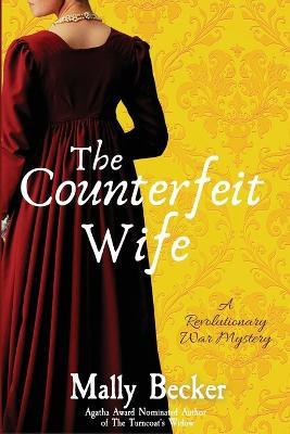 The Counterfeit Wife: A Revolutionary War Mystery - Mally Becker