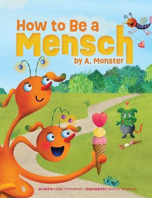 How to Be a Mensch, by A. Monster - Leslie Kimmelman