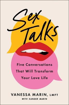 Sex Talks: The 5 Conversations That Will Transform Your Love Life - Vanessa Marin