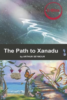 The Path to Xanadu: Volume 3 - Arthur Seymour