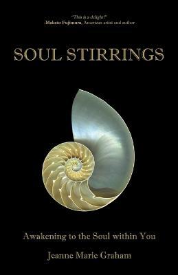 Coperta cărții 'Soul Stirrings: Awakening to the Soul Within You - Jeanne Marie Graham'