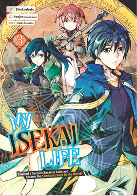 My Isekai Life 03: I Gained a Second Character Class and Became the Strongest Sage in the World! - Shinkoshoto