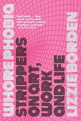 Whorephobia: Strippers on Art, Work, and Life - Lizzie Borden