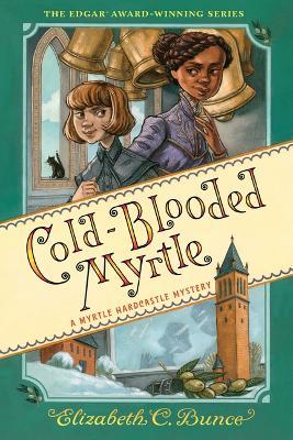 Cold-Blooded Myrtle (Myrtle Hardcastle Mystery 3) - Elizabeth C. Bunce
