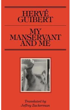 Poza produsului My Manservant and Me - Hervé Guibert