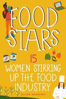 Food Stars: 15 Women Stirring Up the Food Industry Volume 8 - Ellen Mahoney