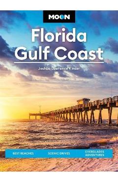 Coperta cărții 'Moon Florida Gulf Coast: Best Beaches, Scenic Drives, Everglades Adventures - Joshua Lawrence Kinser'