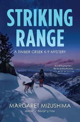 Striking Range: A Timber Creek K-9 Mystery - Margaret Mizushima
