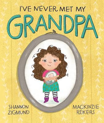 I've Never Met My Grandpa - Mackinzie Rekers