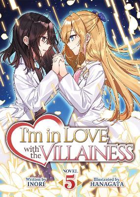 I'm in Love with the Villainess (Light Novel) Vol. 5 - Inori