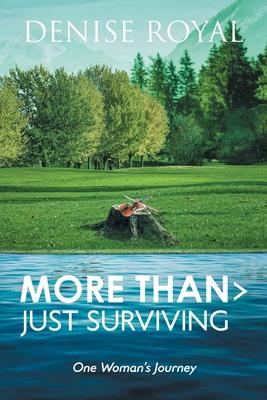 More Than > Just Surviving: One Woman's Journey - Denise Royal