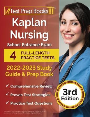Kaplan Nursing School Entrance Exam 2022-2023 Study Guide: 4 Full-Length Practice Tests and Prep Book [3rd Edition] - Joshua Rueda