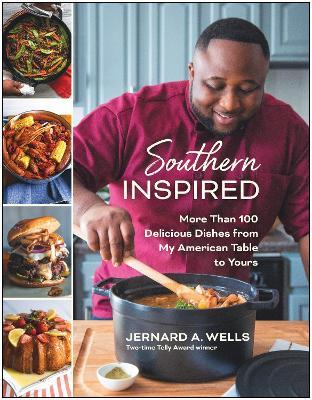 Southern Inspired: More Than 100 Delicious Dishes from My American Table to Yours - Jernard A. Wells