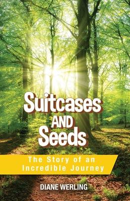 Suitcases and Seeds: The Story of an Incredible Journey - Diane Werling