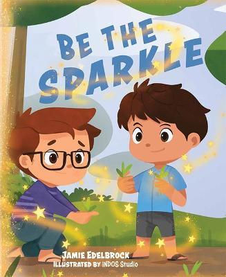 Be the Sparkle - Jamie Edelbrock