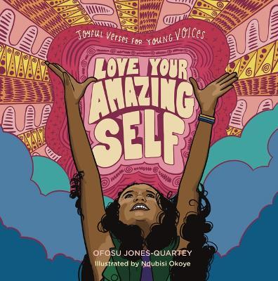 Love Your Amazing Self: Joyful Verses for Young Voices - Ofosu Jones-quartey