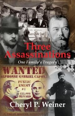 Coperta cărții 'Three Assassinations: One Family's Tragedy - Cheryl P. Weiner'