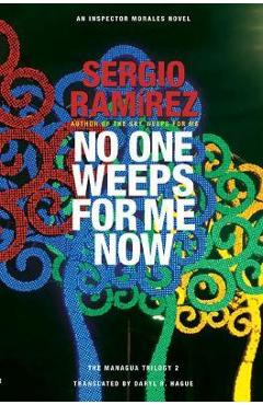 Coperta cărții 'No One Weeps for Me Now - Sergio Ramirez'
