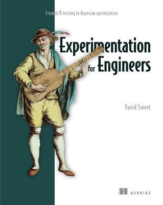 Experimentation for Engineers: From A/B Testing to Bayesian Optimization - David Sweet
