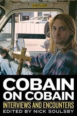 Cobain on Cobain, 9: Interviews and Encounters - Nick Soulsby