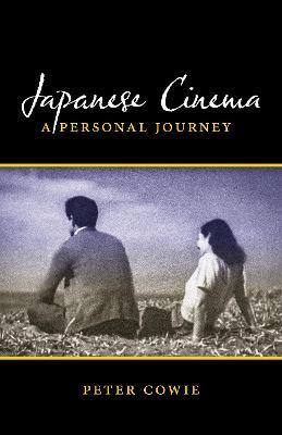 Japanese Cinema: A Personal Journey - Peter Cowie
