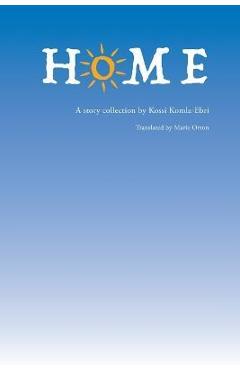 Coperta cărții 'Home - Kossi A. Komla-ebri'