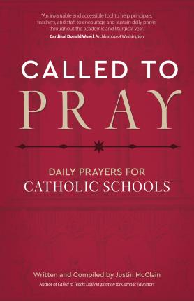 Called to Pray: Daily Prayers for Catholic Schools - Justin Mcclain