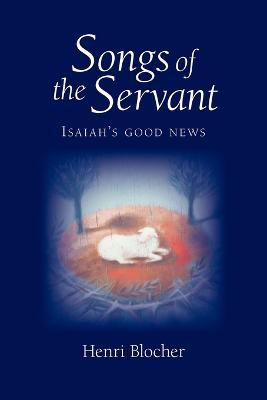 Songs of the Servant: Isaiah's good news - Henri Blocher