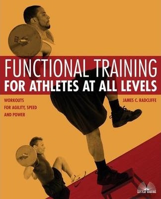 Functional Training for Athletes at All Levels: Workouts for Agility, Speed and Power - James C. Radcliffe