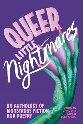 Queer Little Nightmares: An Anthology of Monstrous Fiction and Poetry - David Ly