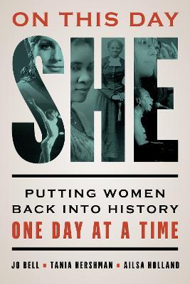 On This Day She: Putting Women Back into History One Day at a Time - Jo Bell