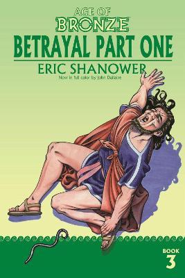 Age of Bronze, Volume 3: Betrayal Part One - Eric Shanower