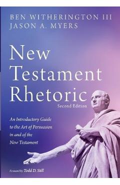 Coperta cărții 'New Testament Rhetoric, Second Edition: An Introductory Guide to the Art of Persuasion in and of the New Testament -'