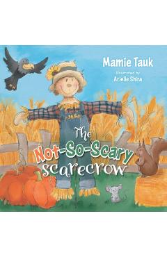 The Not-So-Scary Scarecrow - Mamie Tauk