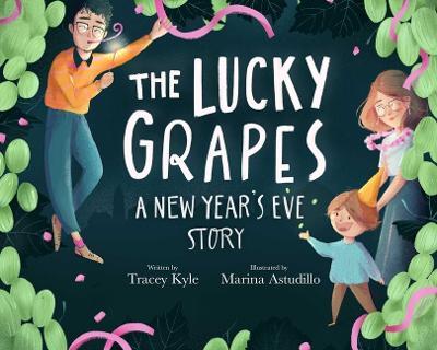 The Lucky Grapes: A New Year's Eve Story - Tracey Kyle