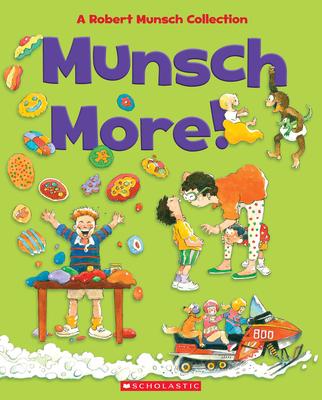 Munsch More!: A Robert Munsch Collection - Robert Munsch